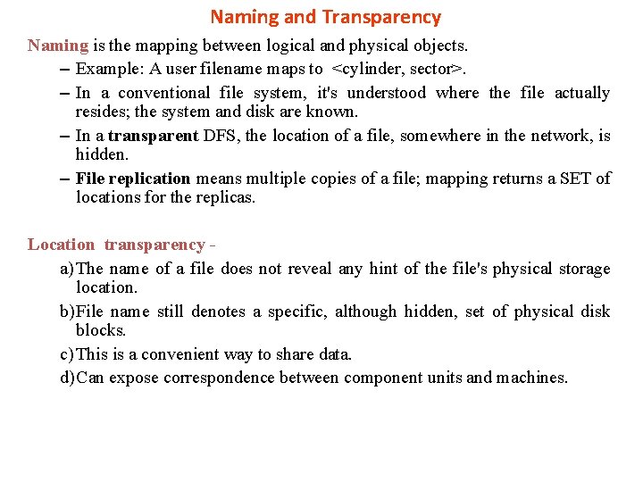 Naming and Transparency Naming is the mapping between logical and physical objects. – Example: