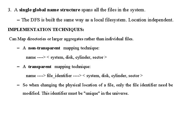 3. A single global name structure spans all the files in the system. –