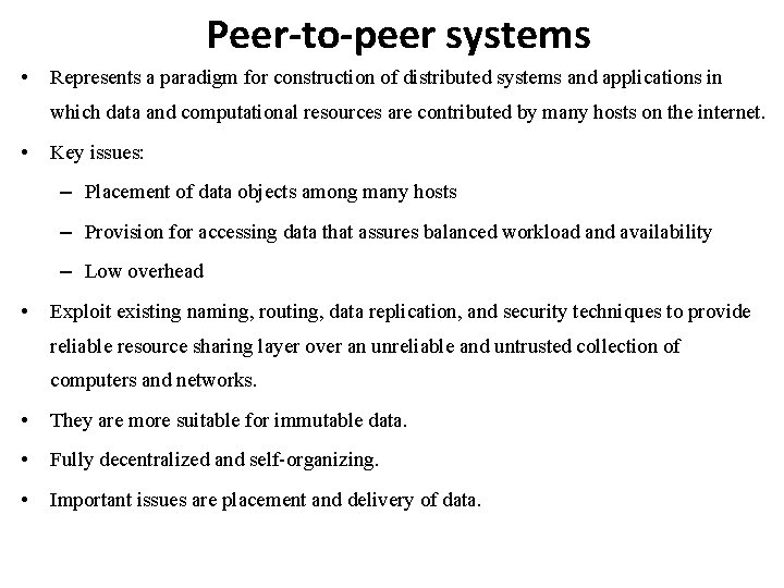 Peer-to-peer systems • Represents a paradigm for construction of distributed systems and applications in