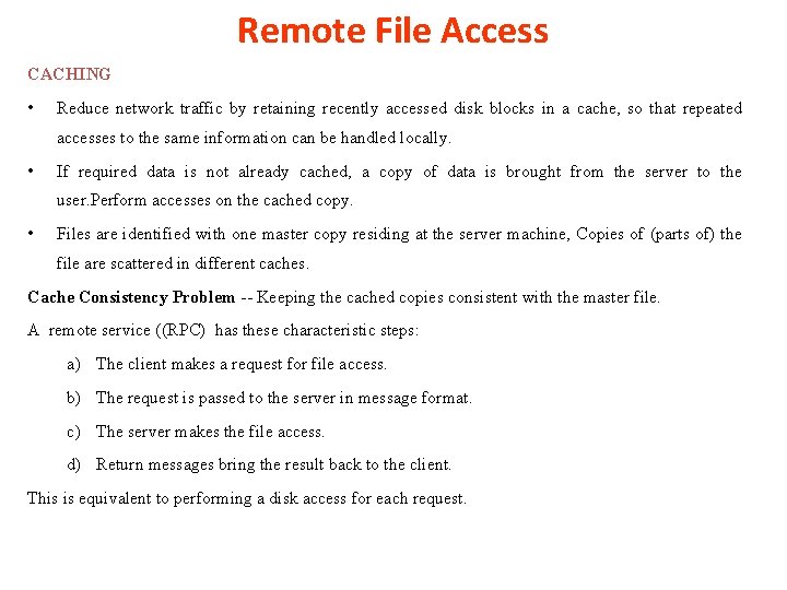 Remote File Access CACHING • Reduce network traffic by retaining recently accessed disk blocks