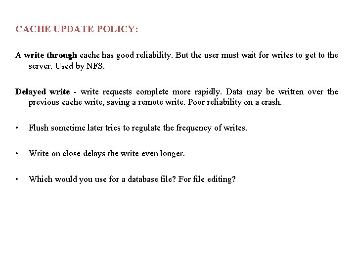 CACHE UPDATE POLICY: A write through cache has good reliability. But the user must