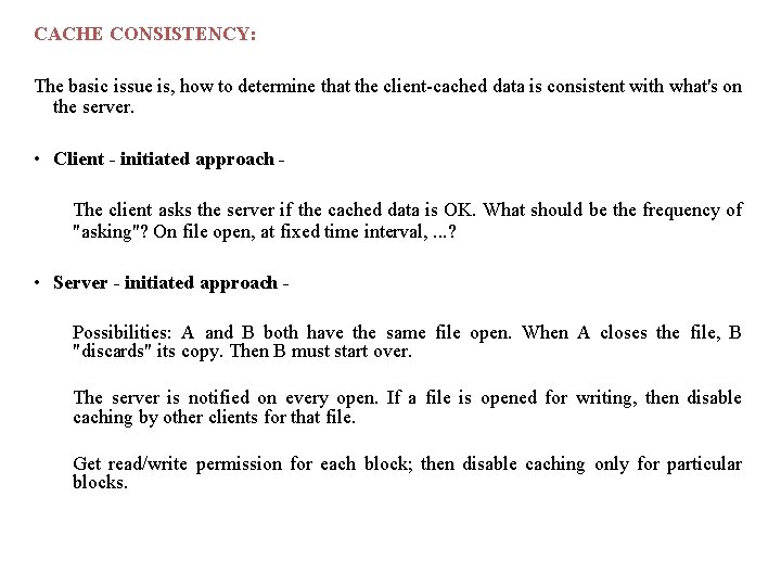 CACHE CONSISTENCY: The basic issue is, how to determine that the client-cached data is