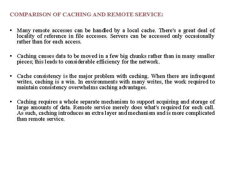 COMPARISON OF CACHING AND REMOTE SERVICE: • Many remote accesses can be handled by