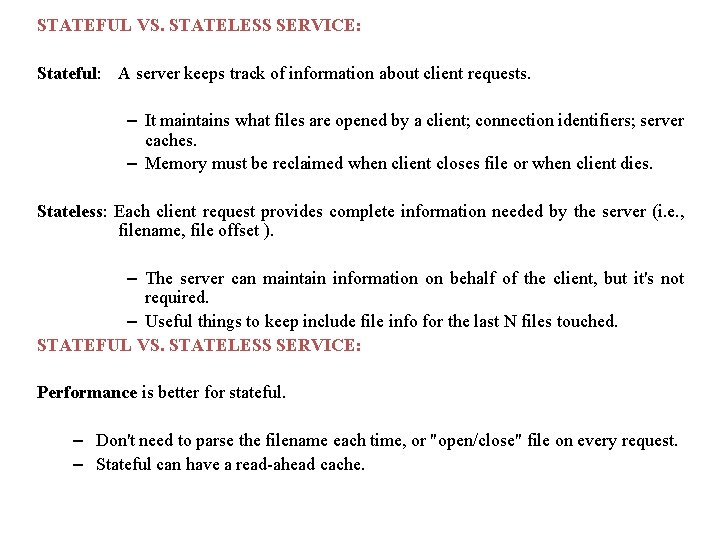 STATEFUL VS. STATELESS SERVICE: Stateful: A server keeps track of information about client requests.