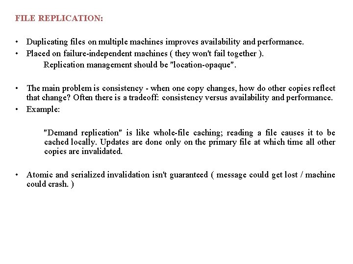 FILE REPLICATION: • Duplicating files on multiple machines improves availability and performance. • Placed