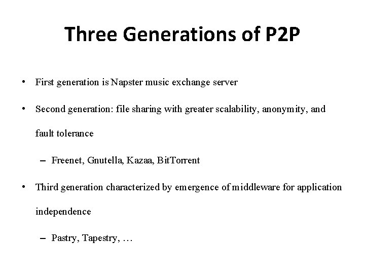 Three Generations of P 2 P • First generation is Napster music exchange server