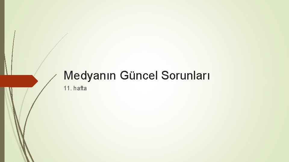 Medyanın Güncel Sorunları 11. hafta 