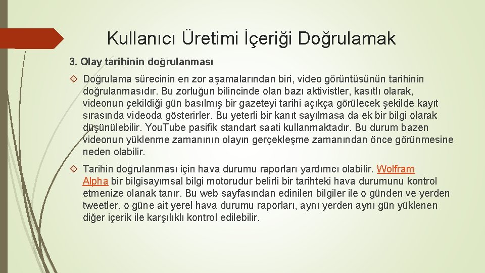 Kullanıcı Üretimi İçeriği Doğrulamak 3. Olay tarihinin doğrulanması Doğrulama sürecinin en zor aşamalarından biri,