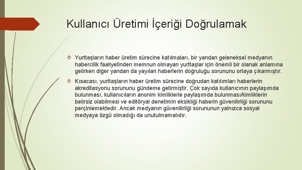 Kullanıcı Üretimi İçeriği Doğrulamak Yurttaşların haber üretim sürecine katılmaları, bir yandan geleneksel medyanın habercilik