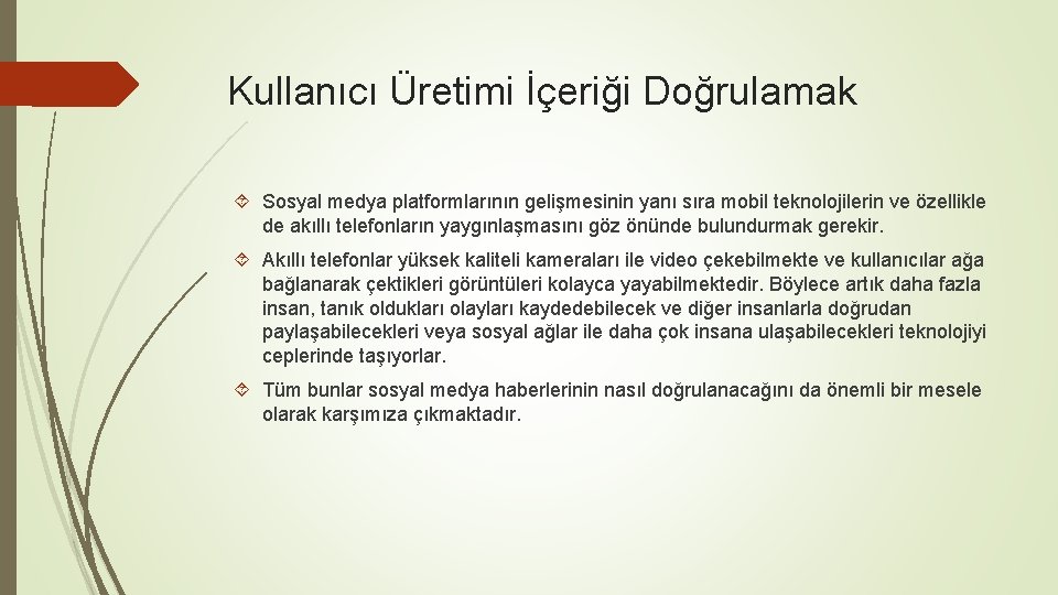 Kullanıcı Üretimi İçeriği Doğrulamak Sosyal medya platformlarının gelişmesinin yanı sıra mobil teknolojilerin ve özellikle