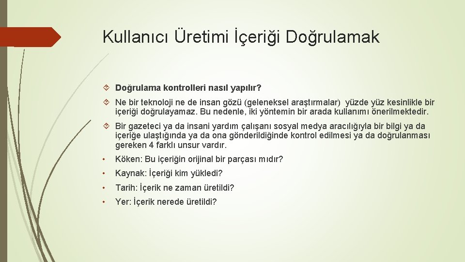 Kullanıcı Üretimi İçeriği Doğrulamak Doğrulama kontrolleri nasıl yapılır? Ne bir teknoloji ne de insan