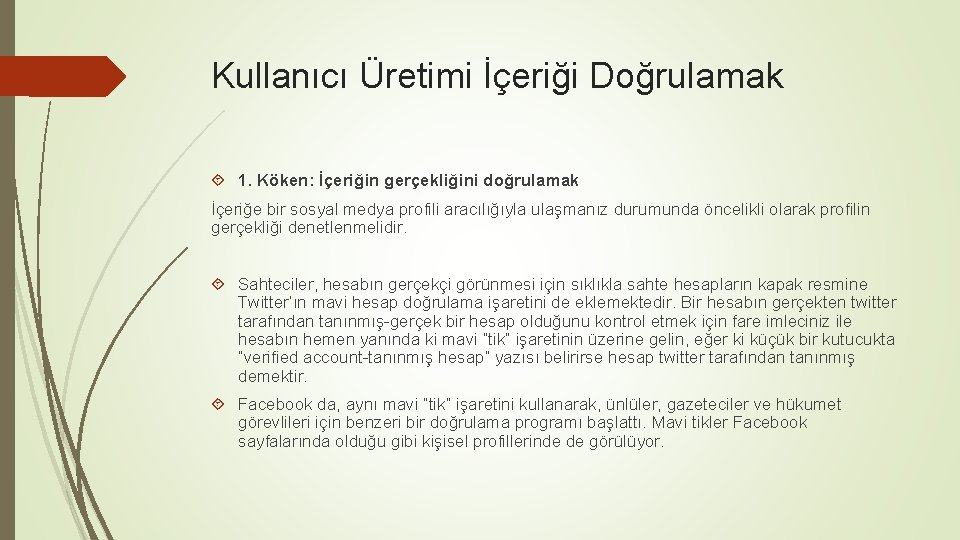 Kullanıcı Üretimi İçeriği Doğrulamak 1. Köken: İçeriğin gerçekliğini doğrulamak İçeriğe bir sosyal medya profili