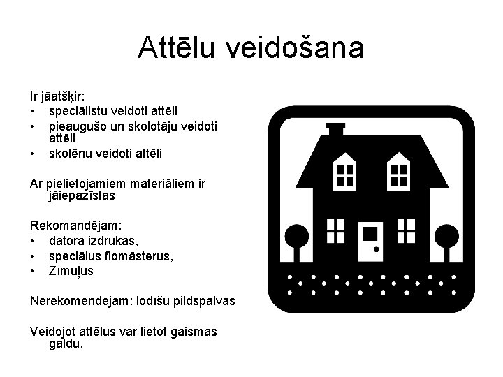 Attēlu veidošana Ir jāatšķir: • speciālistu veidoti attēli • pieaugušo un skolotāju veidoti attēli