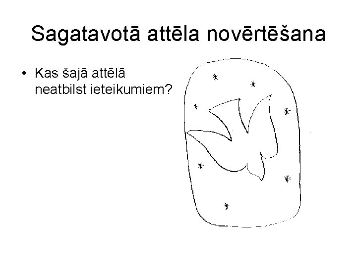 Sagatavotā attēla novērtēšana • Kas šajā attēlā neatbilst ieteikumiem? 