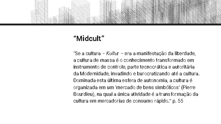 “Midcult” “Se a cultura – Kultur – era a manifestação da liberdade, a cultura