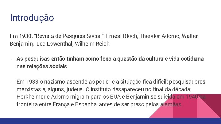 Introdução Em 1930, “Revista de Pesquisa Social”: Ernest Bloch, Theodor Adorno, Walter Benjamin, Leo