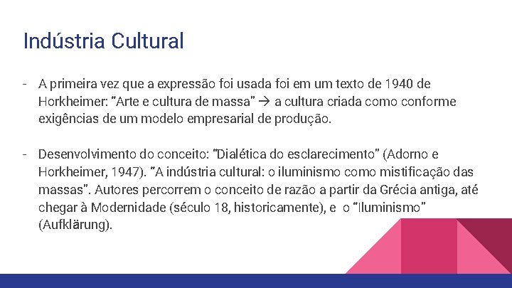 Indústria Cultural - A primeira vez que a expressão foi usada foi em um