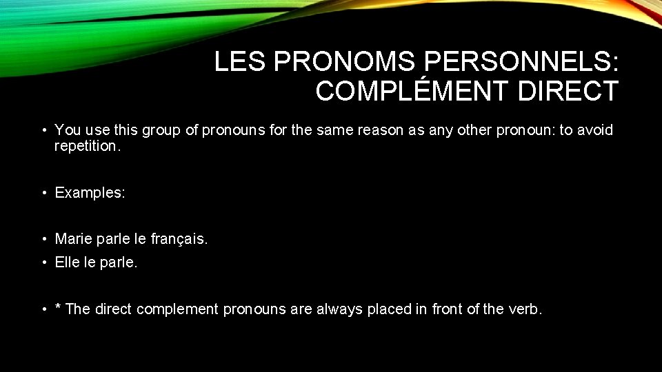 LES PRONOMS PERSONNELS: COMPLÉMENT DIRECT • You use this group of pronouns for the