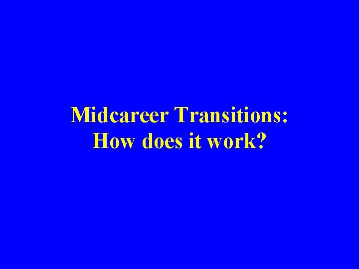 Midcareer Transitions: How does it work? 