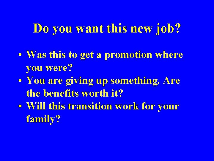 Do you want this new job? • Was this to get a promotion where
