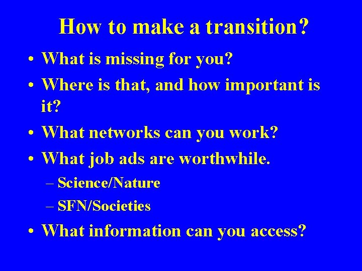 How to make a transition? • What is missing for you? • Where is
