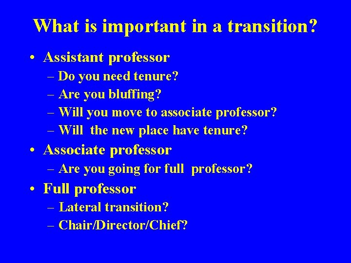 What is important in a transition? • Assistant professor – Do you need tenure?