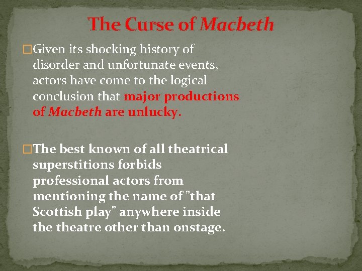 The Curse of Macbeth �Given its shocking history of disorder and unfortunate events, actors