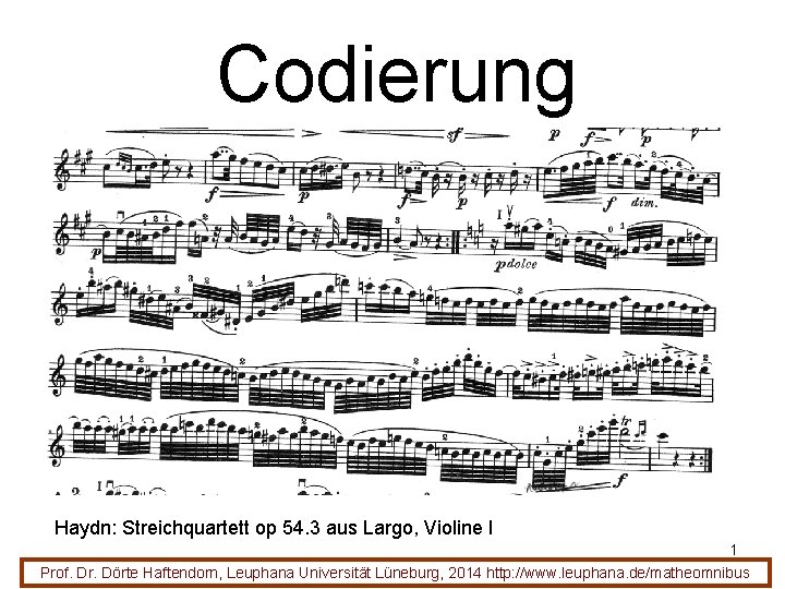 Codierung Haydn: Streichquartett op 54. 3 aus Largo, Violine I 1 Prof. Dr. Dörte