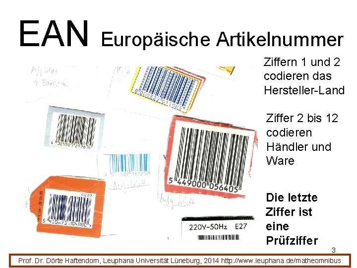 EAN Europäische Artikelnummer Ziffern 1 und 2 codieren das Hersteller-Land Ziffer 2 bis 12