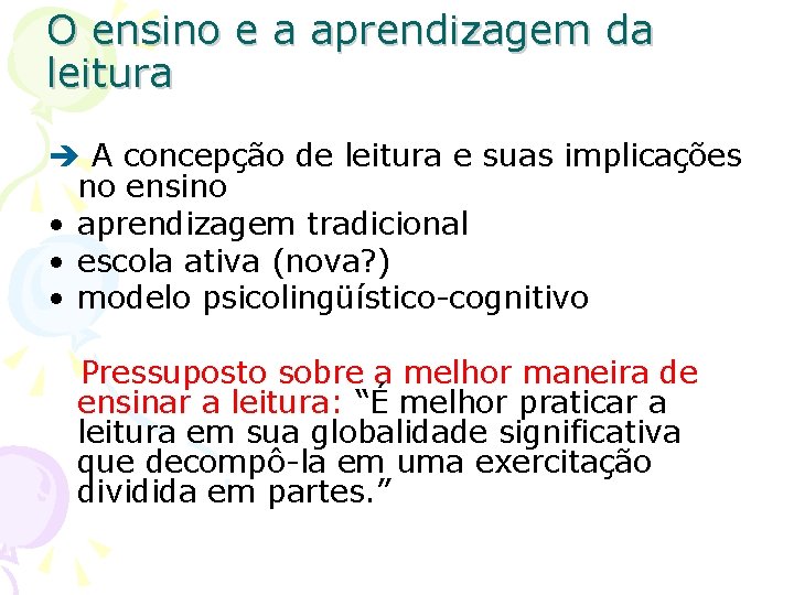 O ensino e a aprendizagem da leitura A concepção de leitura e suas implicações