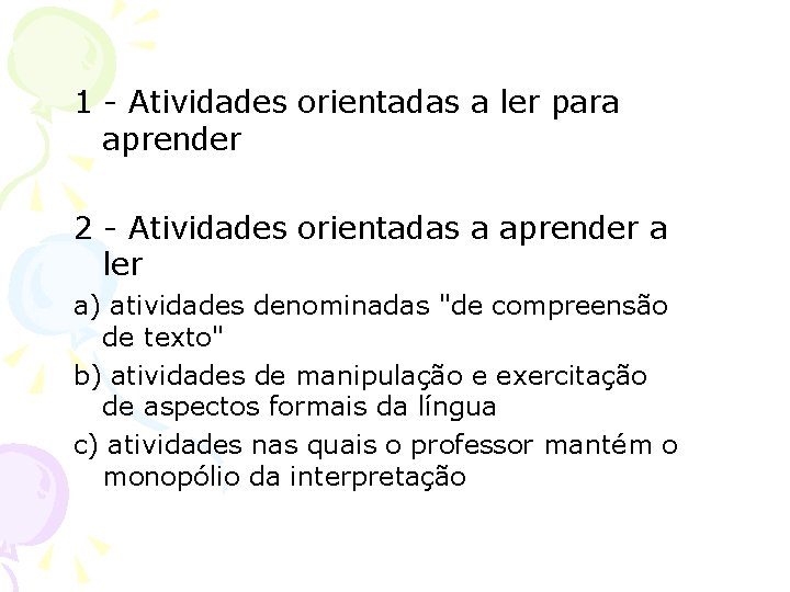 1 - Atividades orientadas a ler para aprender 2 - Atividades orientadas a aprender