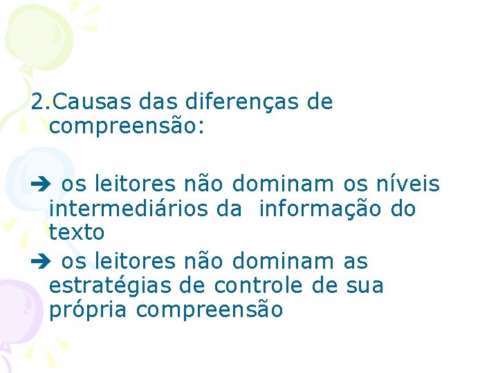 2. Causas diferenças de compreensão: os leitores não dominam os níveis intermediários da informação