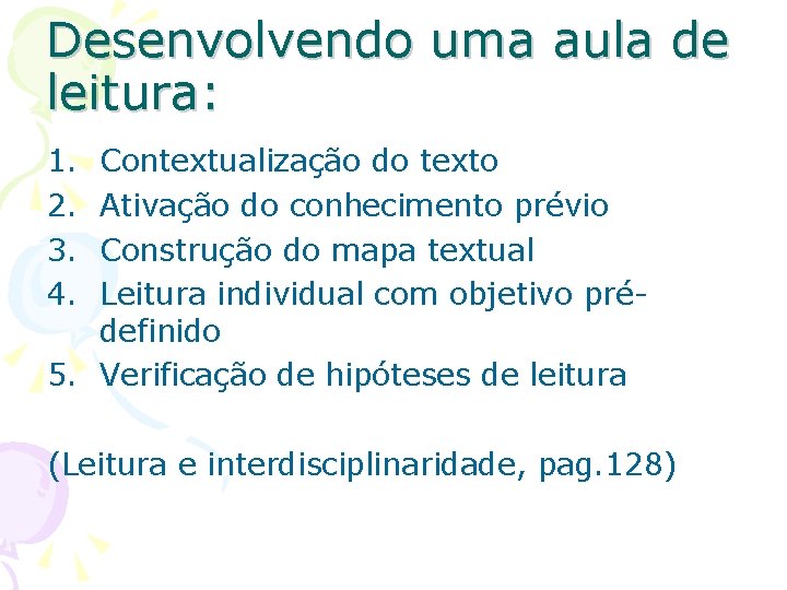 Desenvolvendo uma aula de leitura: 1. 2. 3. 4. Contextualização do texto Ativação do