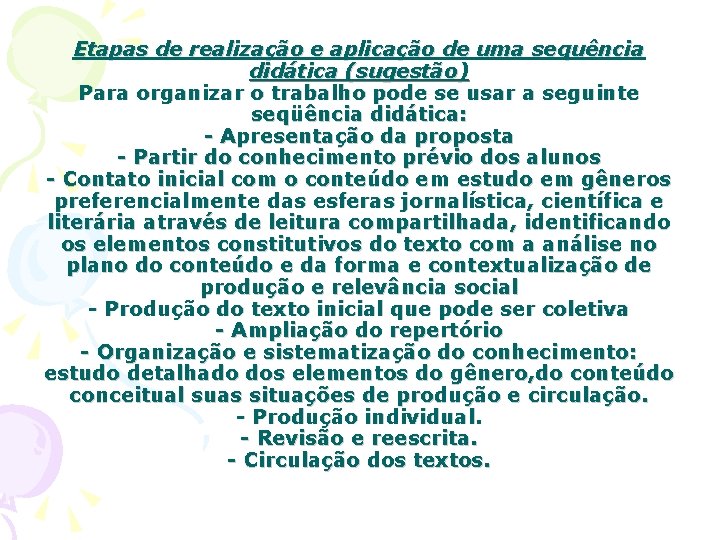 Etapas de realização e aplicação de uma sequência didática (sugestão) Para organizar o trabalho