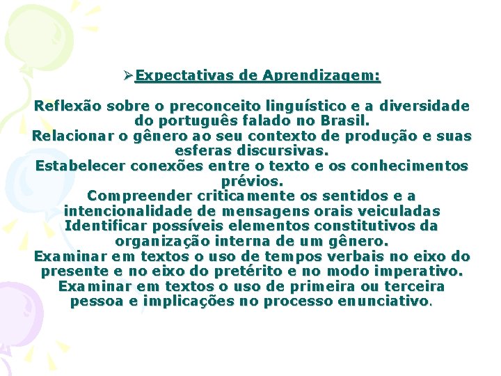 ØExpectativas de Aprendizagem: Reflexão sobre o preconceito linguístico e a diversidade do português falado