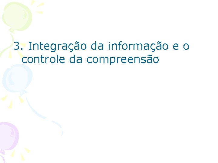 3. Integração da informação e o controle da compreensão 