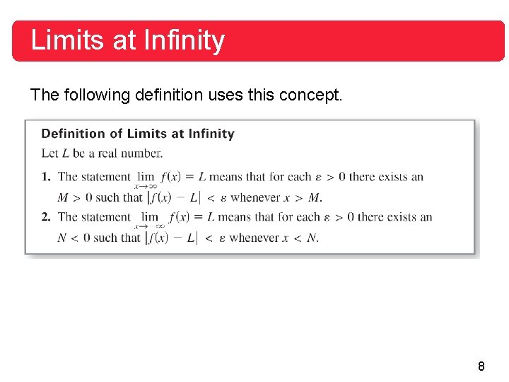 Limits at Infinity The following definition uses this concept. 8 Limits at Infinity The following definition uses this concept. 8