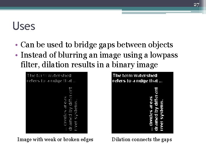 27 Uses • Can be used to bridge gaps between objects • Instead of