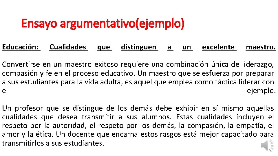 Ensayo argumentativo(ejemplo) Educación: Cualidades que distinguen a un excelente maestro. Convertirse en un maestro