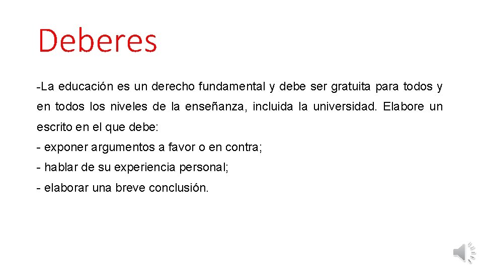 Deberes -La educación es un derecho fundamental y debe ser gratuita para todos y