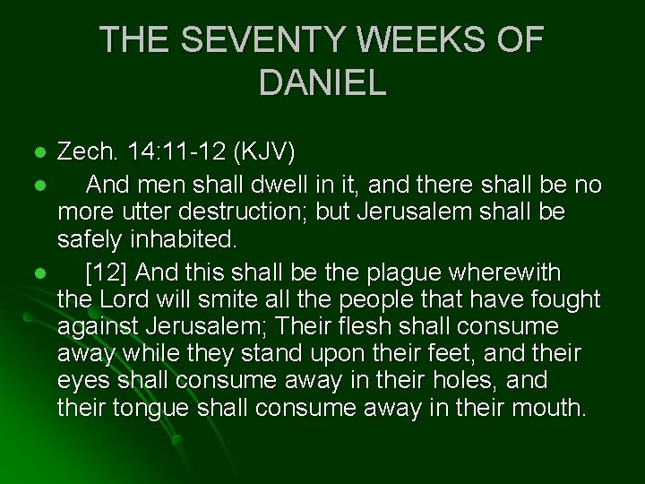 THE SEVENTY WEEKS OF DANIEL l l l Zech. 14: 11 -12 (KJV) And
