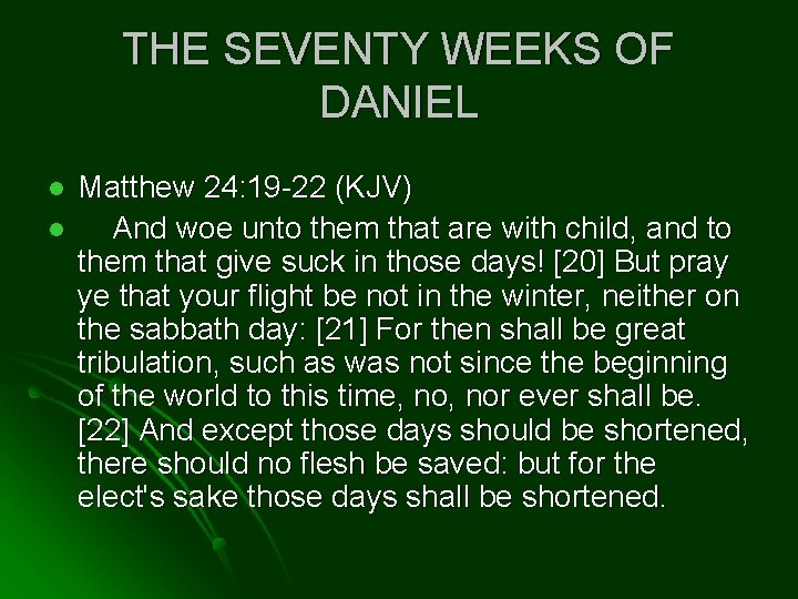 THE SEVENTY WEEKS OF DANIEL l l Matthew 24: 19 -22 (KJV) And woe