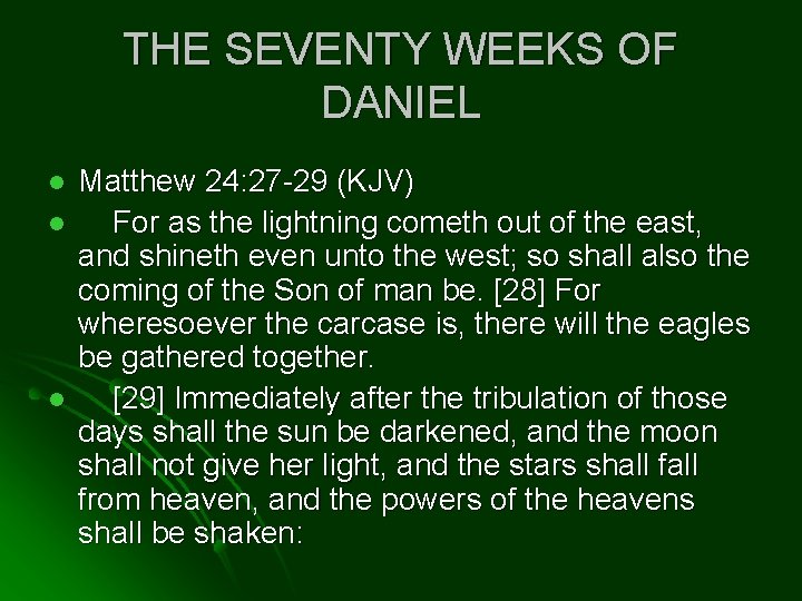 THE SEVENTY WEEKS OF DANIEL l l l Matthew 24: 27 -29 (KJV) For