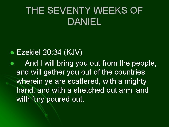 THE SEVENTY WEEKS OF DANIEL Ezekiel 20: 34 (KJV) l And I will bring
