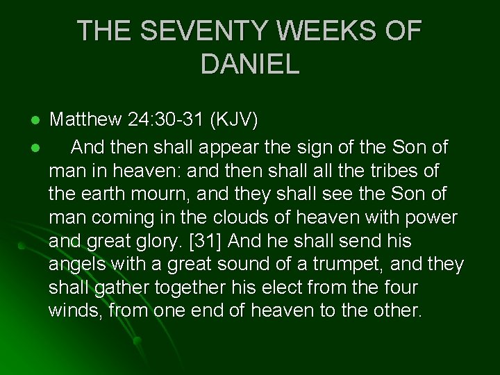 THE SEVENTY WEEKS OF DANIEL l l Matthew 24: 30 -31 (KJV) And then