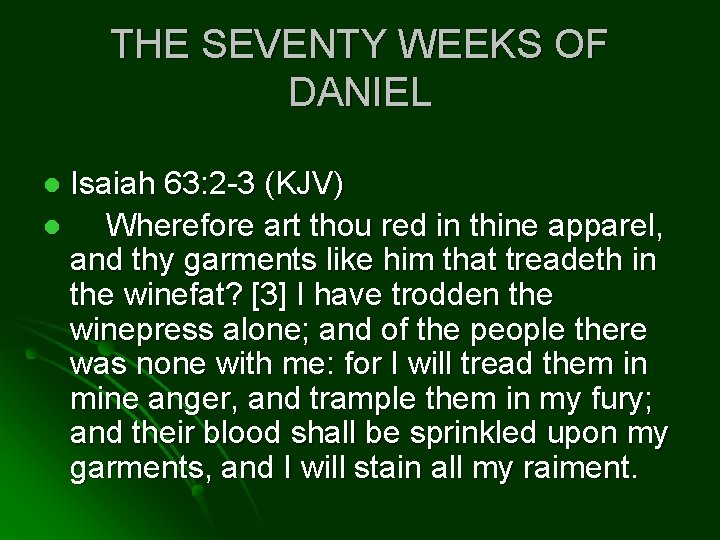 THE SEVENTY WEEKS OF DANIEL Isaiah 63: 2 -3 (KJV) l Wherefore art thou