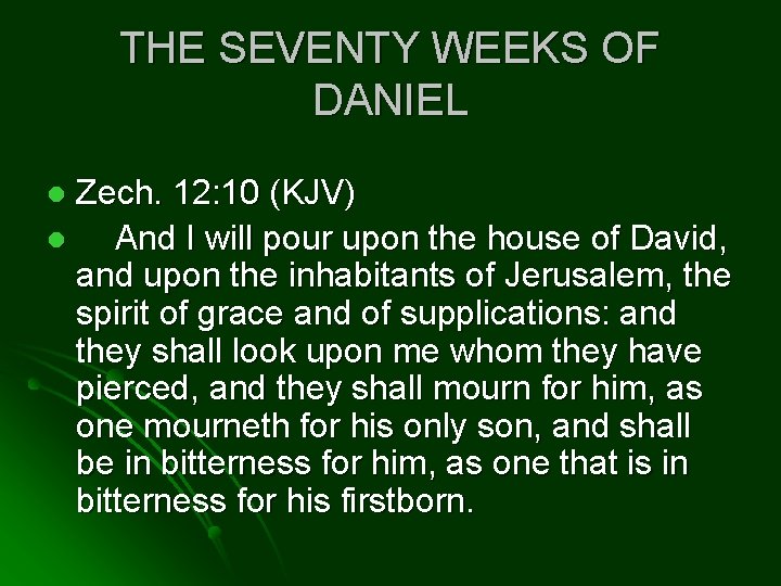 THE SEVENTY WEEKS OF DANIEL Zech. 12: 10 (KJV) l And I will pour