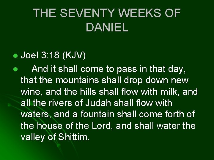 THE SEVENTY WEEKS OF DANIEL Joel 3: 18 (KJV) l And it shall come