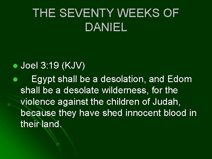 THE SEVENTY WEEKS OF DANIEL Joel 3: 19 (KJV) l Egypt shall be a