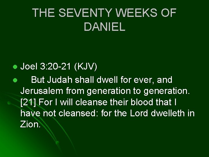 THE SEVENTY WEEKS OF DANIEL Joel 3: 20 -21 (KJV) l But Judah shall